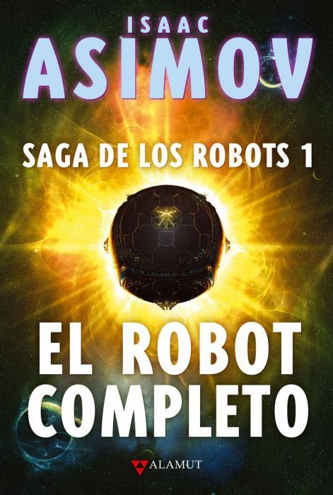 Portada del libro EL ROBOT COMPLETO. Saga de los Robots 1