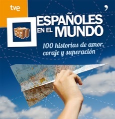Portada del libro ESPAÑOLES EN EL MUNDO. 100 historias de amor, coraje y superación