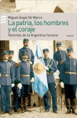 Portada del libro LA PATRIA, LOS HOMBRES Y EL CORAJE