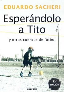 Portada del libro ESPERÁNDOLO A TITO Y OTROS CUENTOS DE FUTBOL