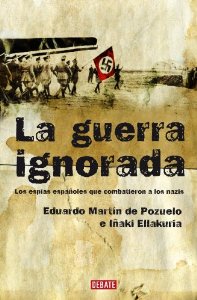 Portada del libro LA GUERRA IGNORADA: LOS ESPÍAS ESPAÑOLES QUE COMBATIERON A LOS NAZIS