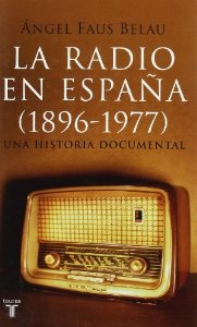 Portada del libro LA RADIO EN ESPAÑA (1896-1977). UNA HISTORIA DOCUMENTAL