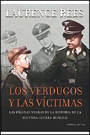 Portada de LOS VERDUGOS Y LAS VICTIMAS. LAS PÁGINAS NEGRAS DE LA HISTORIA DE LA SEGUNDA GUERRA MUNDIAL