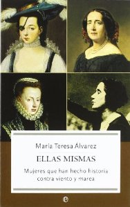 Portada del libro ELLAS MISMAS. MUJERES QUE HAN HECHO HISTORIA CONTRA VIENTO Y MAREA