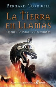 LA TIERRA EN LLAMAS (SAJONES, VIKINGOS Y NORMANDOS # 5)