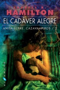 Portada del libro EL CADÁVER ALEGRE. ANITA BLAKE: CAZAVAMPIROS 2