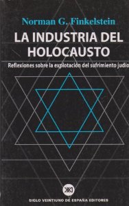 Portada del libro LA INDUSTRIA DEL HOLOCAUSTO. REFLEXIONES SOBRE LA EXPLOTACION DEL SUFRIMIENTO JUDIO