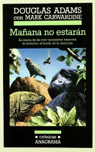 Portada de MAÑANA NO ESTARÁN: EN BUSCA DE LAS MÁS VARIOPINTAS ESPECIES DE ANIMALES AL BORDE DE LA EXTINCIÓN