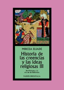 Portada de HISTORIA DE LAS CREENCIAS Y LAS IDEAS RELIGIOSAS III: DE MAHOMA A LA ERA DE LAS REFORMAS