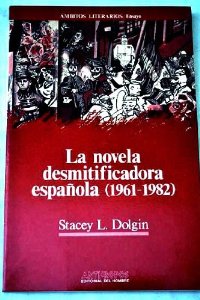 Portada del libro LA NOVELA DESMITIFICADORA ESPAÑOLA, 1961-1982