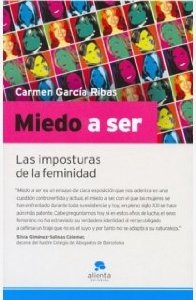 Portada del libro MIEDO A SER: LAS IMPOSTURAS DE LA FEMINIDAD