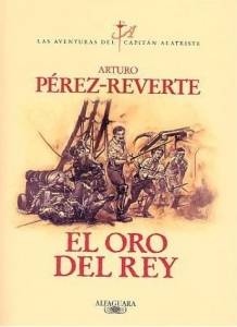 EL ORO DEL REY (LAS AVENTURAS DEL CAPITÁN ALATRISTE #4)