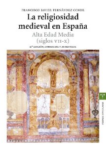 Portada del libro LA RELIGIOSIDAD MEDIEVAL EN ESPAÑA. ALTA EDAD MEDIA (SIGLOS VII-X)