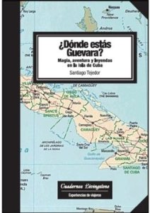 Portada del libro ¿DÓNDE ESTÁS GUEVARA? MAGIA, AVENTURA Y LEYENDAS DE LA ISLA DE CUBA