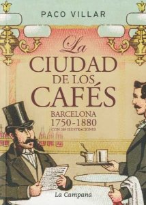 Portada del libro LA CIUDAD DE LOS CAFES. BARCELONA 1750-1880