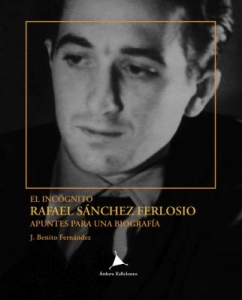 Portada del libro EL INCÓGNITO: RAFAEL SÁNCHEZ FERLOSIO. APUNTES PARA UNA BIOGRAFÍA
