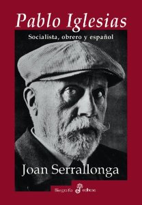 Portada de PABLO IGLESIAS. SOCIALISTA, OBRERO Y ESPAÑOL