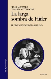 Portada del libro LA LARGA SOMBRA DE HITLER. EL CINE NAZI EN ESPAÑA (1933-1945)