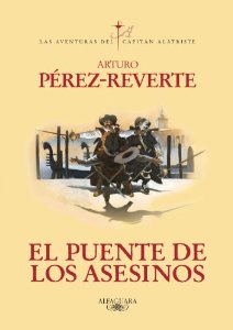 EL PUENTE DE LOS ASESINOS (LAS AVENTURAS DEL CAPITÁN ALATRISTE #7)
