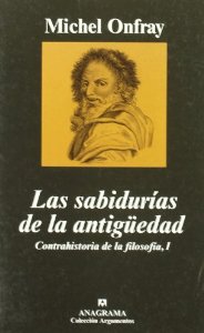 Portada del libro LAS SABIDURÍAS DE LA ANTIGÜEDAD. CONTRAHISTORIA DE LA FILOSOFÍA I