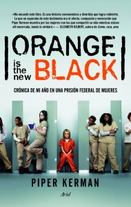 Portada del libro ORANGE IS THE NEW BLACK: CRONICA DE MI AÑO EN UNA PRISION FEDERAL DE MUJERES