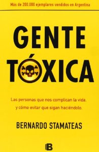 Portada del libro GENTE TOXICA: LAS PERSONAS QUE NOS COMPLICAN LA VIDA Y COMO EVITA R QUE SIGAN HACIENDOLO