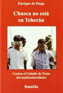 Portada de CHUECA NO ESTÁ EN TEHERÁN: CONTRA EL CABALLO DE TROYA DEL MULTICULTURALISMO