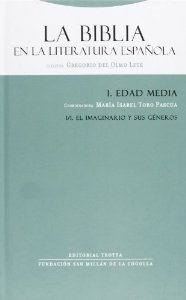 Portada de LA BIBLIA EN LA LITERATURA ESPAÑOLA. TOMO I: EDAD MEDIA. VOLÚMEN 1: EL IMAGINARIO Y SUS GÉNEROS