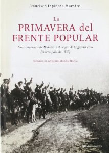 Portada del libro LA PRIMAVERA DEL FRENTE POPULAR: LOS CAMPESINOS DE BADAJOZ Y EL ORIGEN DE LA GUERRA CIVIL