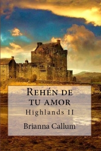 REHÉN DE TU AMOR (HIGHLANDS #2)