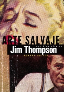 Portada del libro ARTE SALVAJE. UNA BIOGRAFÍA DE JIM THOMPSON