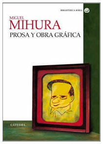 Portada del libro MIGUEL MIHURA: PROSA Y OBRA GRÁFICA