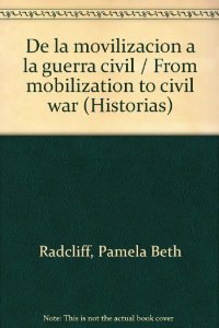 Portada de DE LA MOVILIZACION A LA GUERRA CIVIL: HISTORIA POLÍTICA Y SOCIAL DE GIJÓN (1900-1937)