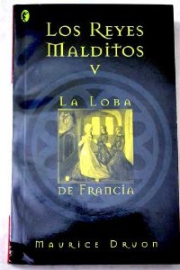Portada del libro LOS REYES MALDITOS V: LA LOBA DE FRANCIA