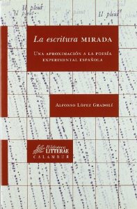Portada del libro LA ESCRITURA MIRADA: UNA APROXIMACIÓN A LA POESÍA EXPERIMENTAL ESPAÑOLA