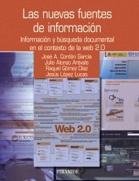 Portada del libro LAS NUEVAS FUENTES DE INFORMACIÓN: INFORMACIÓN Y BÚSQUEDA DOCUMENTAL EN EL CONTEXTO DE LA WEB 2.0.