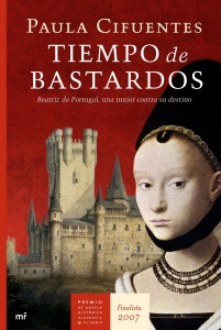 Portada del libro TIEMPO DE BASTARDOS: BEATRIZ DE PORTUGAL, UNA MUJER CONTRA SU DES TINO