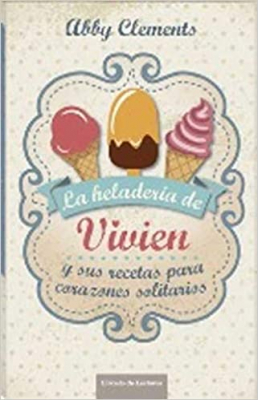 LA HELADERÍA DE VIVIEN Y SUS RECETAS PARA CORAZONES SOLITARIOS