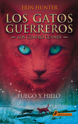 FUEGO Y HIELO (LOS GATOS GUERREROS. LOS CUATRO CLANES #2)