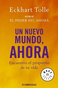 Portada del libro UN NUEVO MUNDO, AHORA. ENCUENTRA EL PROPÓSITO DE TU VIDA