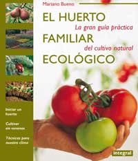 Portada del libro EL HUERTO FAMILIAR ECOLÓGICO: LA GRAN GUÍA PRÁCTICA DEL CULTIVO NATURAL