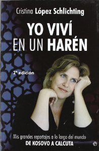 Portada del libro YO VIVÍ EN UN HARÉN. MIS GRANDES REPORTAJES A LO LARGO DEL MUNDO. DE KOSOVO A CALCUTA