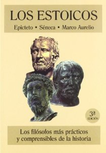 Portada del libro LOS ESTOICOS: EPÍCTETO. SÉNECA. MARCO AURELIO: LOS FILOSÓFOS MÁS PRÁCTICOS Y COMPRENSIBLES DE LA HISTORIA