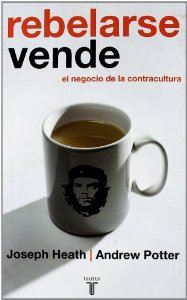 Portada de REBELARSE VENDE: EL NEGOCIO DE LA CONTRACULTURA