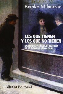 Portada del libro LOS QUE TIENEN Y LOS QUE NO TIENEN; BREVE Y PARTICULAR HISTORIA DE LA DESIGUALDAD GLOBAL