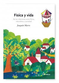 Portada del libro FÍSICA Y VIDA: DE LAS RELACIONES ENTRE FÍSICA, NATURALEZA Y SOCIEDAD