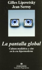 Portada del libro LA PANTALLA GLOBAL. CULTURA MEDIÁTICA Y CINE EN LA ERA HIPERMODERNA
