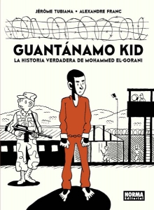 Portada del libro GUANTÁNAMO KID. LA HISTORIA VERDADERA DE MOHAMMED EL-GORANI
