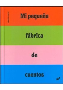 Portada del libro MI PEQUEÑA FABRICA DE CUENTOS