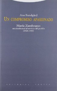Portada del libro UN COMPROMISO APASIONADO. MARÍA ZAMBRANO: UNA INTELECTUAL AL SERVICIO DEL PUEBLO (1928-1939)